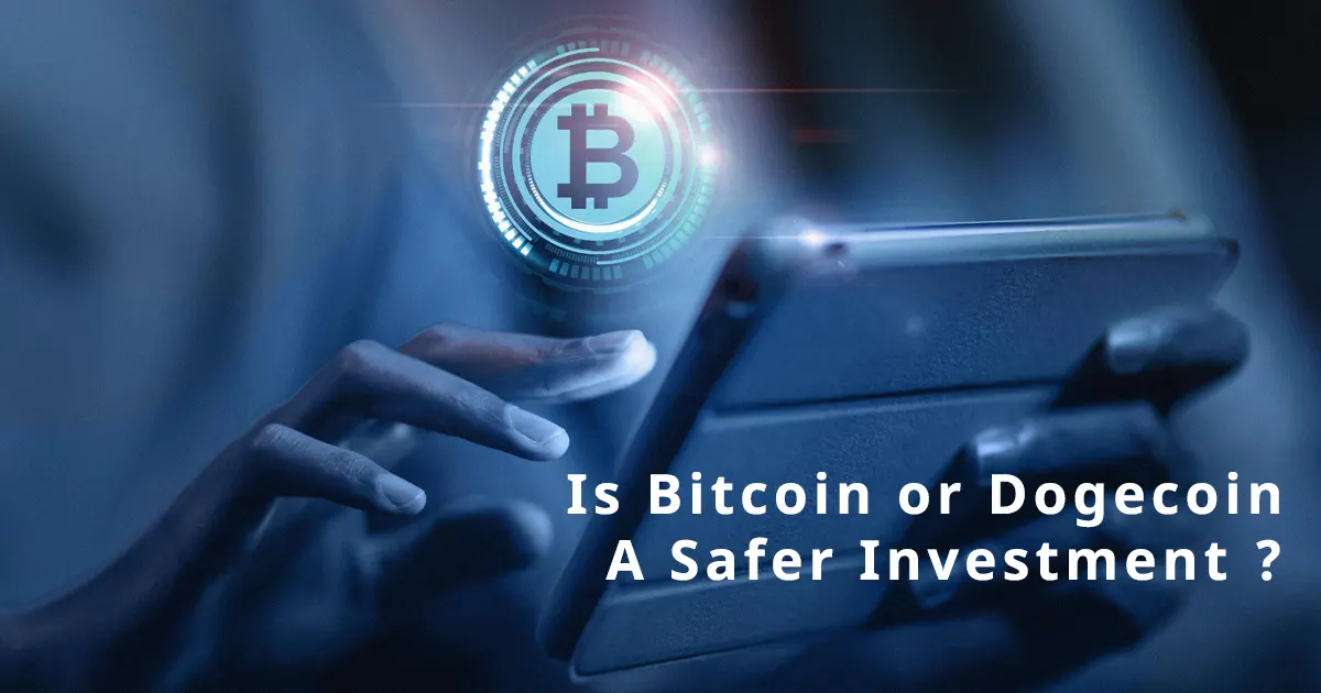 Is Bitcoin or Dogecoin A Safer Investment ? Compare Risks & Rewards